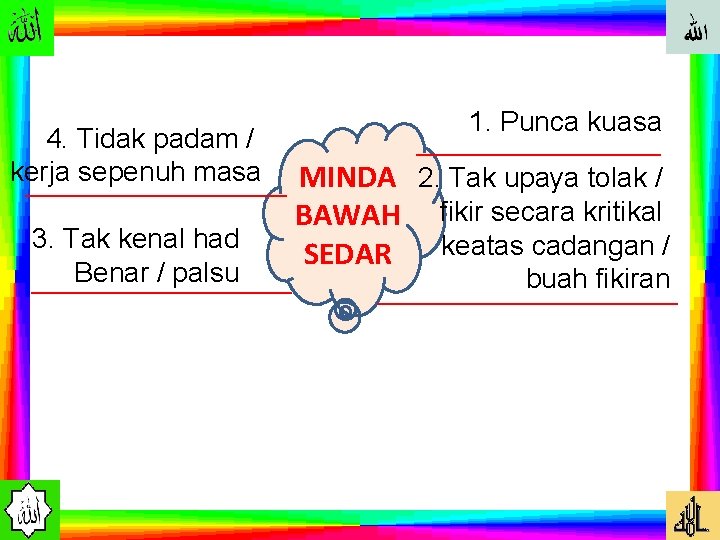 4. Tidak padam / kerja sepenuh masa 3. Tak kenal had Benar / palsu