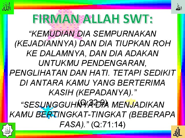 FIRMAN ALLAH SWT: “KEMUDIAN DIA SEMPURNAKAN (KEJADIANNYA) DAN DIA TIUPKAN ROH KE DALAMNYA, DAN