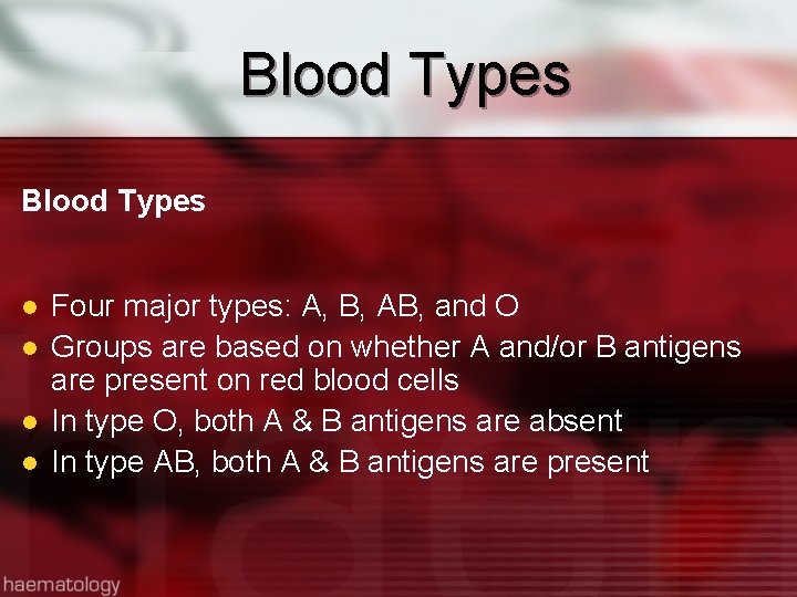 Blood Types l l Four major types: A, B, AB, and O Groups are