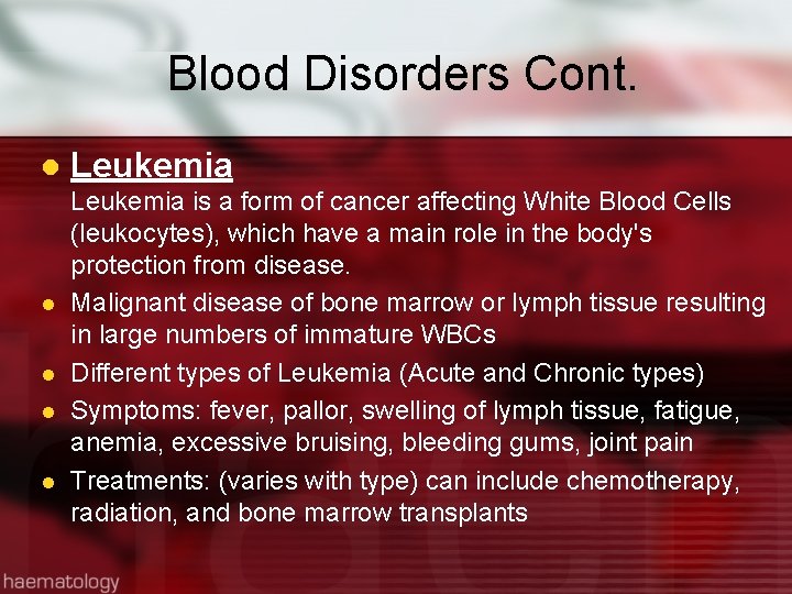 Blood Disorders Cont. l l l Leukemia is a form of cancer affecting White