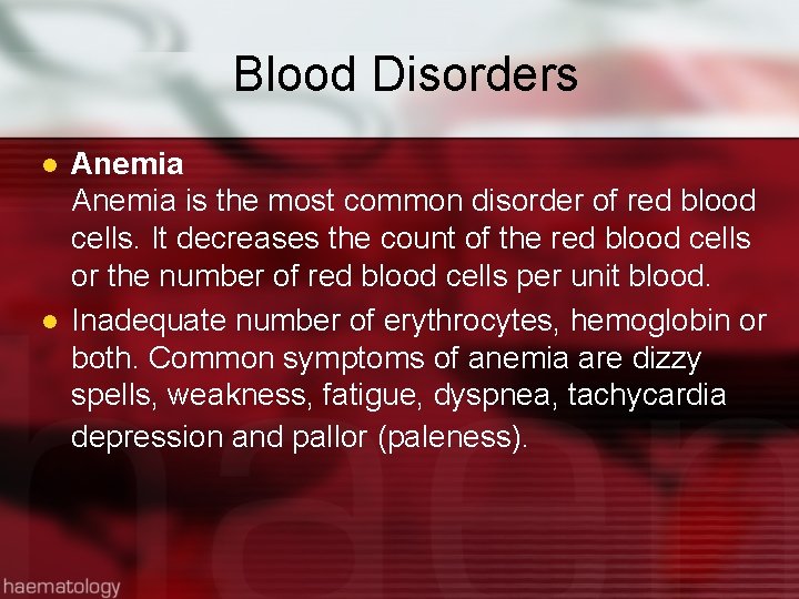 Blood Disorders l l Anemia is the most common disorder of red blood cells.