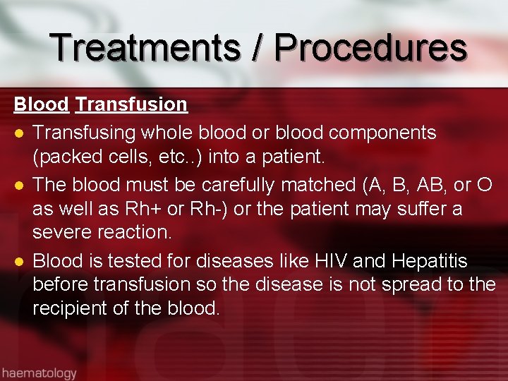 Treatments / Procedures Blood Transfusion l Transfusing whole blood or blood components (packed cells,