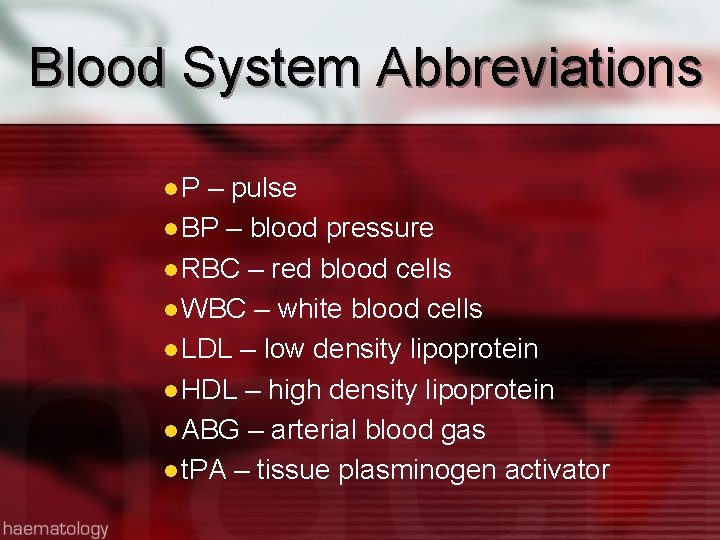 Blood System Abbreviations l. P – pulse l BP – blood pressure l RBC