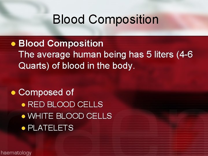 Blood Composition l Blood Composition The average human being has 5 liters (4 -6