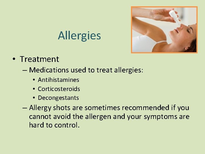 Allergies • Treatment – Medications used to treat allergies: • Antihistamines • Corticosteroids • Allergies • Treatment – Medications used to treat allergies: • Antihistamines • Corticosteroids •