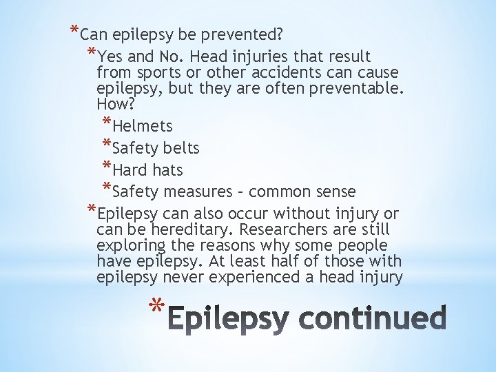 *Can epilepsy be prevented? *Yes and No. Head injuries that result from sports or *Can epilepsy be prevented? *Yes and No. Head injuries that result from sports or