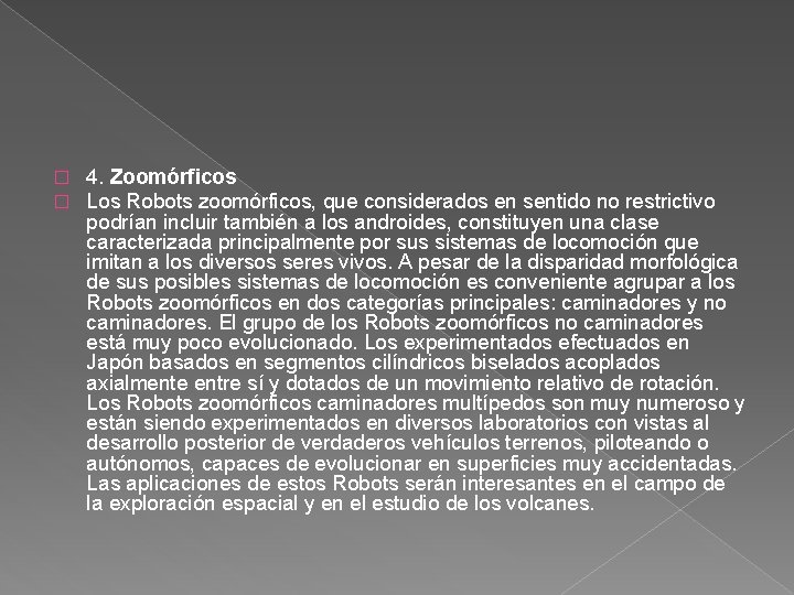 � � 4. Zoomórficos Los Robots zoomórficos, que considerados en sentido no restrictivo podrían