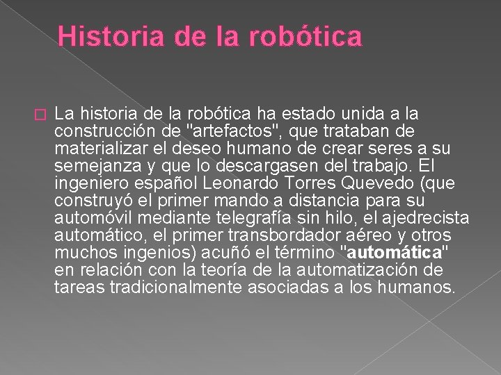 Historia de la robótica � La historia de la robótica ha estado unida a