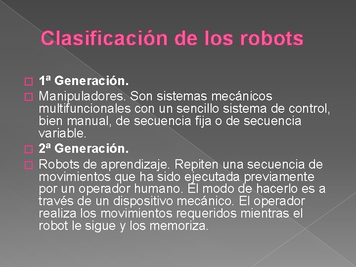 Clasificación de los robots 1ª Generación. Manipuladores. Son sistemas mecánicos multifuncionales con un sencillo