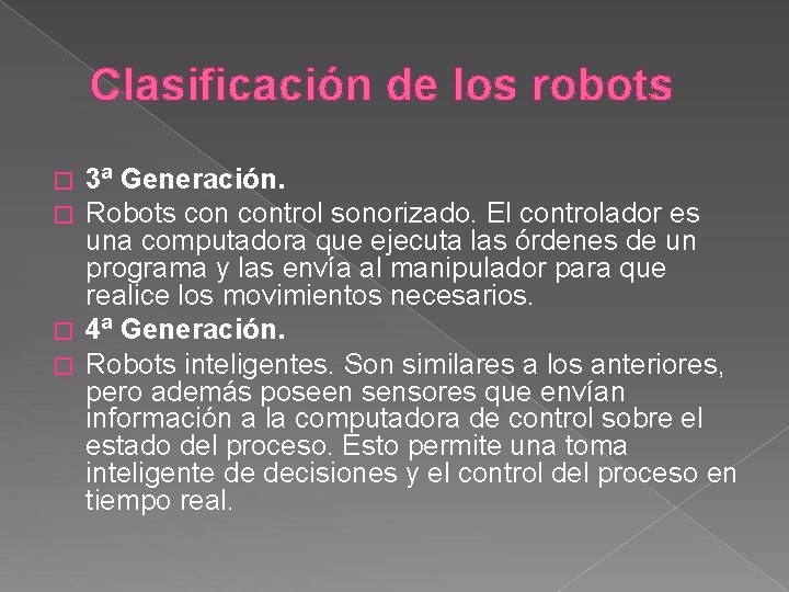 Clasificación de los robots 3ª Generación. Robots control sonorizado. El controlador es una computadora
