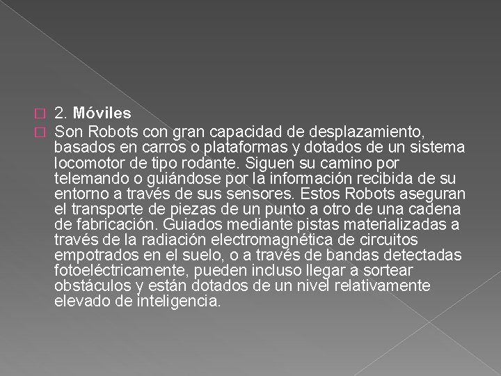 � � 2. Móviles Son Robots con gran capacidad de desplazamiento, basados en carros