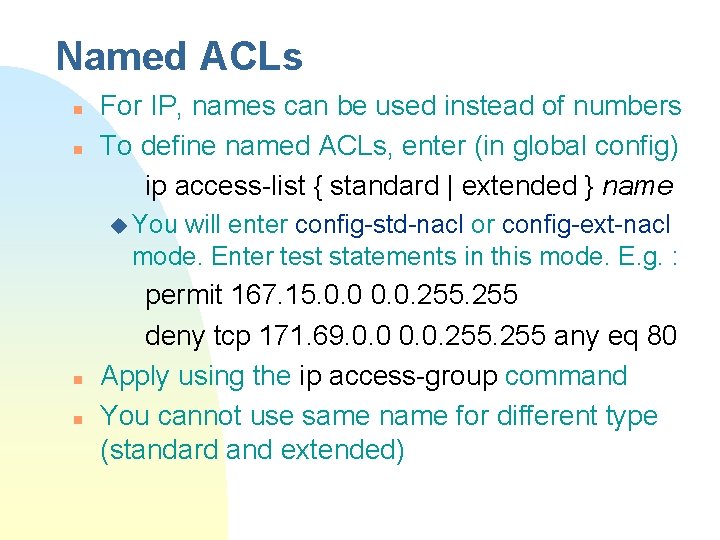 Named ACLs n n For IP, names can be used instead of numbers To