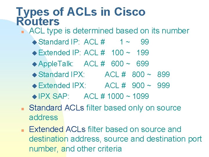 Types of ACLs in Cisco Routers n ACL type is determined based on its