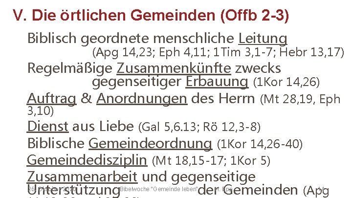 V. Die örtlichen Gemeinden (Offb 2 -3) Biblisch geordnete menschliche Leitung (Apg 14, 23;