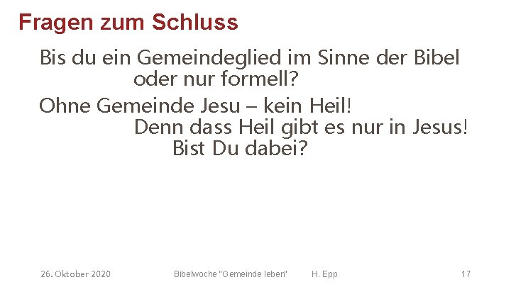 Fragen zum Schluss Bis du ein Gemeindeglied im Sinne der Bibel oder nur formell?