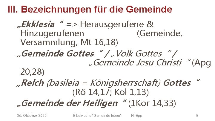 III. Bezeichnungen für die Gemeinde „Ekklesia“ => Herausgerufene & Hinzugerufenen Versammlung, Mt 16, 18)