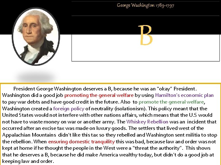George Washington 1789 -1797 B President George Washington deserves a B, because he was