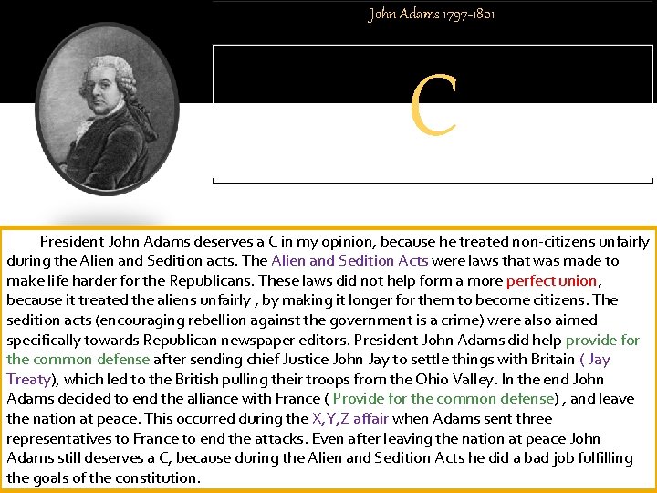John Adams 1797 -1801 C President John Adams deserves a C in my opinion,