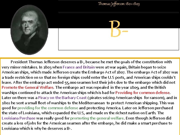 Thomas Jefferson 1801 -1809 BPresident Thomas Jefferson deserves a B-, because he met the