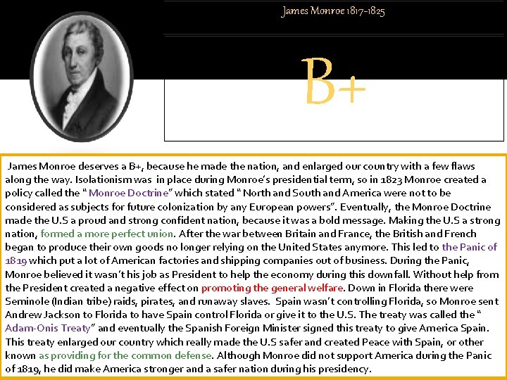 James Monroe 1817 -1825 B+ James Monroe deserves a B+, because he made the