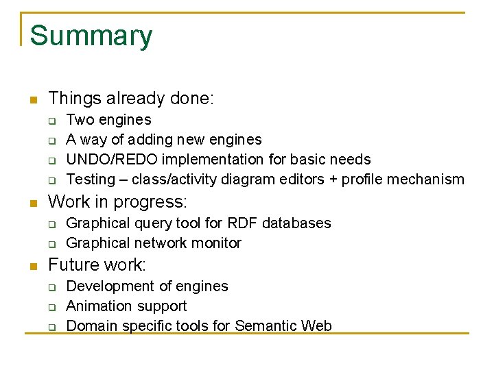 Summary n Things already done: q q n Work in progress: q q n