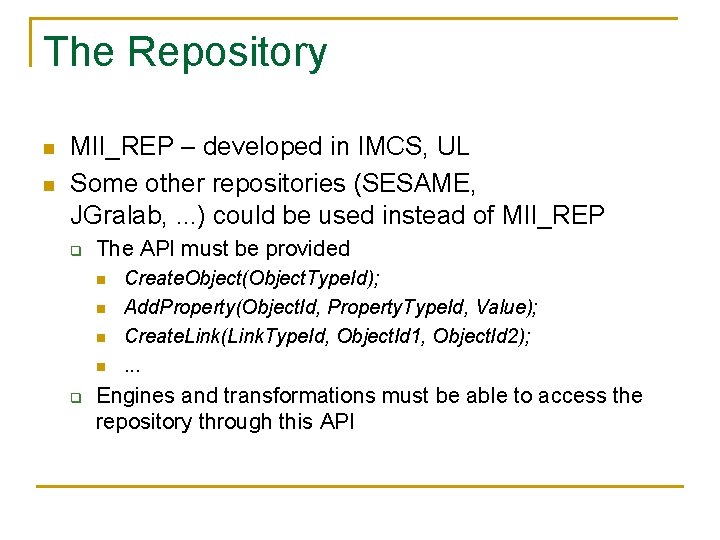 The Repository n n MII_REP – developed in IMCS, UL Some other repositories (SESAME,