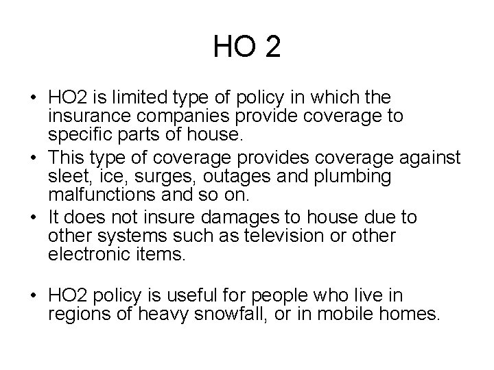 HO 2 • HO 2 is limited type of policy in which the insurance