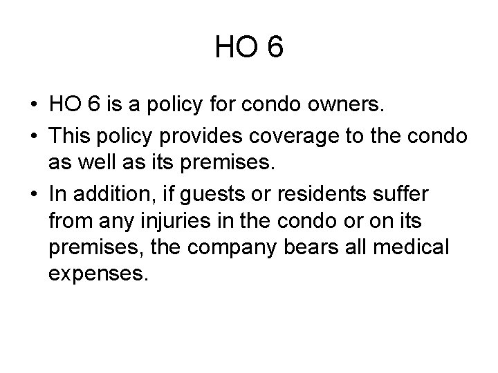 HO 6 • HO 6 is a policy for condo owners. • This policy
