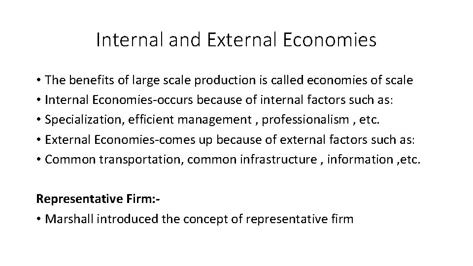 Internal and External Economies • The benefits of large scale production is called economies