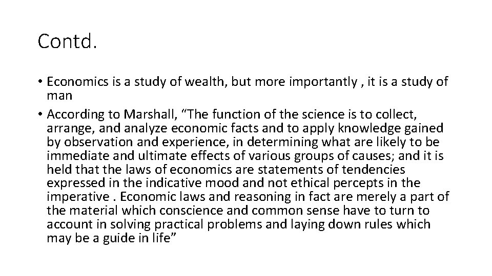 Contd. • Economics is a study of wealth, but more importantly , it is