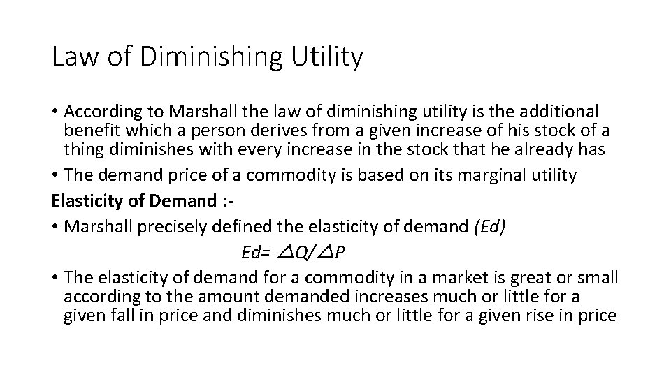 Law of Diminishing Utility • According to Marshall the law of diminishing utility is