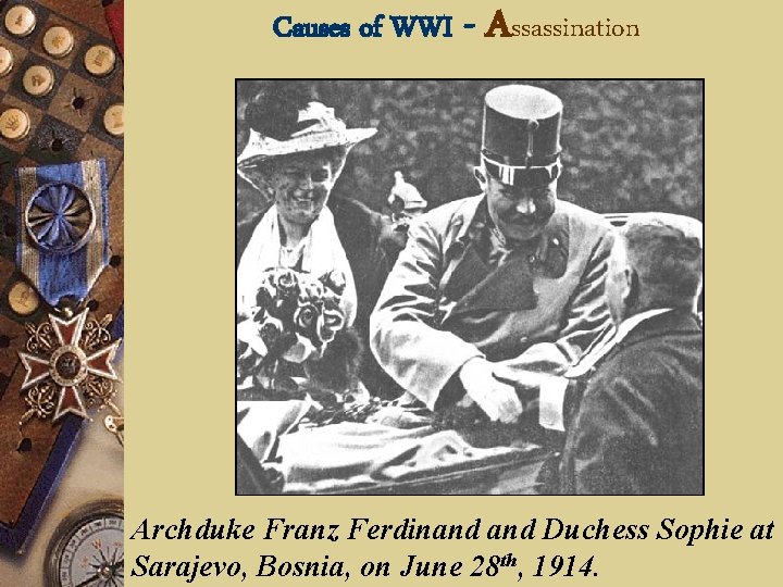 Causes of WWI - Assassination Archduke Franz Ferdinand Duchess Sophie at Sarajevo, Bosnia, on