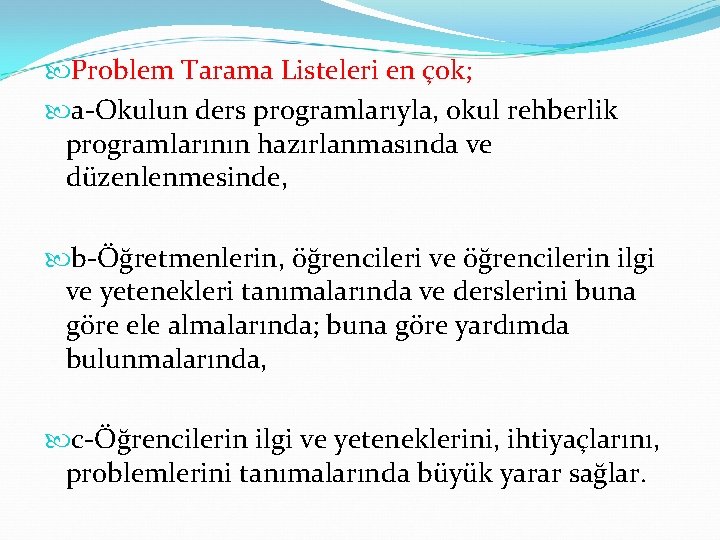  Problem Tarama Listeleri en çok; a-Okulun ders programlarıyla, okul rehberlik programlarının hazırlanmasında ve