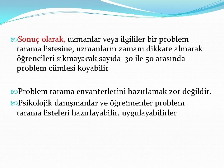  Sonuç olarak, uzmanlar veya ilgililer bir problem tarama listesine, uzmanların zamanı dikkate alınarak