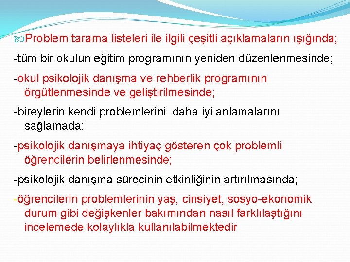  Problem tarama listeleri ile ilgili çeşitli açıklamaların ışığında; -tüm bir okulun eğitim programının