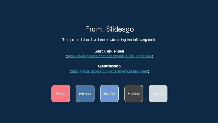 From: Slidesgo This presentation has been made using the following fonts: Saira Condensed (https: