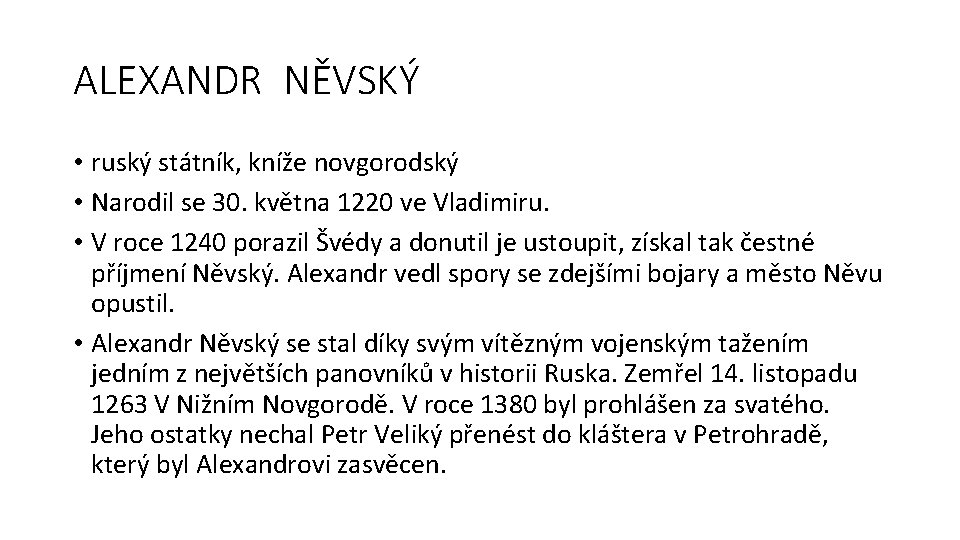 ALEXANDR NĚVSKÝ • ruský státník, kníže novgorodský • Narodil se 30. května 1220 ve