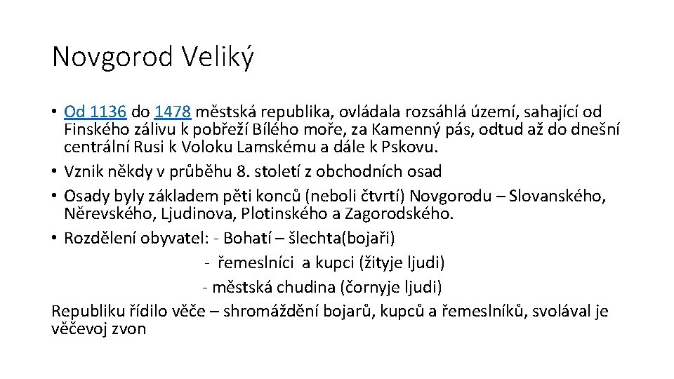 Novgorod Veliký • Od 1136 do 1478 městská republika, ovládala rozsáhlá území, sahající od