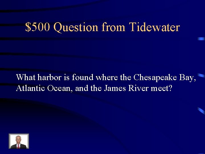 $500 Question from Tidewater What harbor is found where the Chesapeake Bay, Atlantic Ocean,