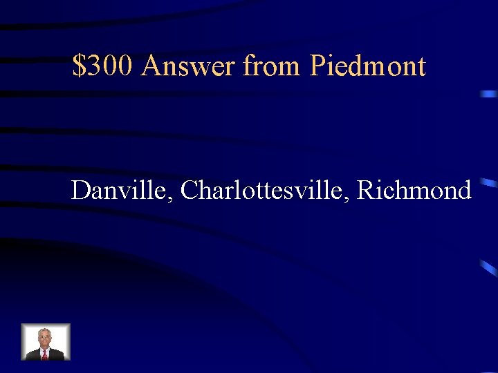 $300 Answer from Piedmont Danville, Charlottesville, Richmond 