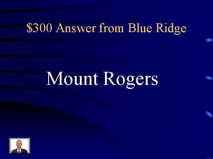 $300 Answer from Blue Ridge Mount Rogers 