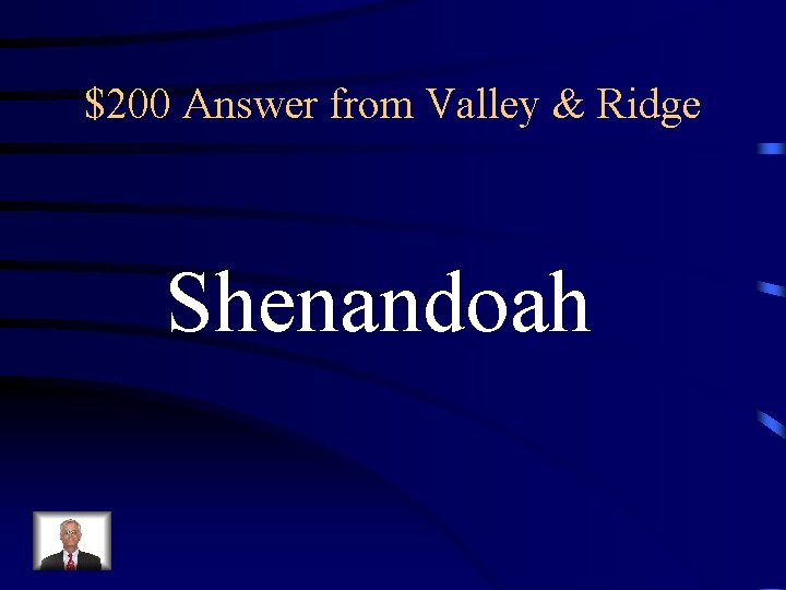 $200 Answer from Valley & Ridge Shenandoah 