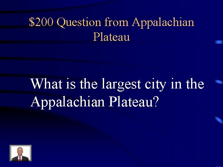 $200 Question from Appalachian Plateau What is the largest city in the Appalachian Plateau?