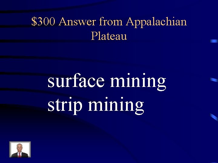 $300 Answer from Appalachian Plateau surface mining strip mining 