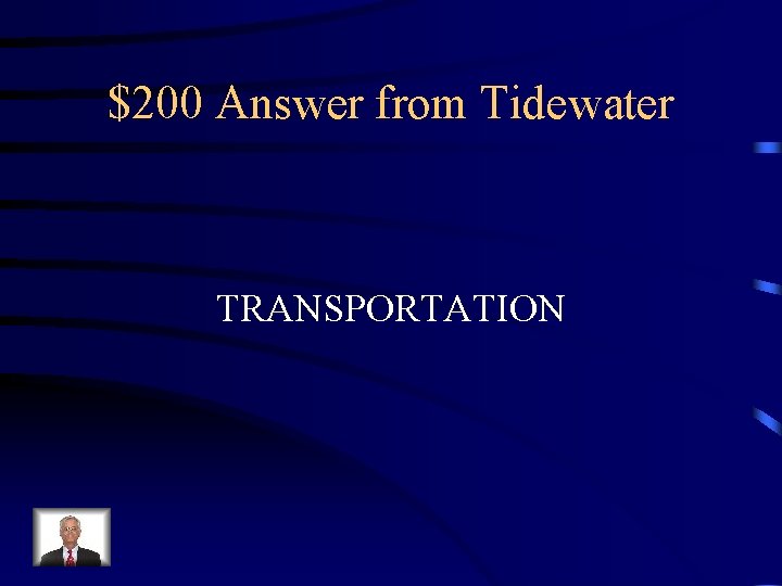 $200 Answer from Tidewater TRANSPORTATION 