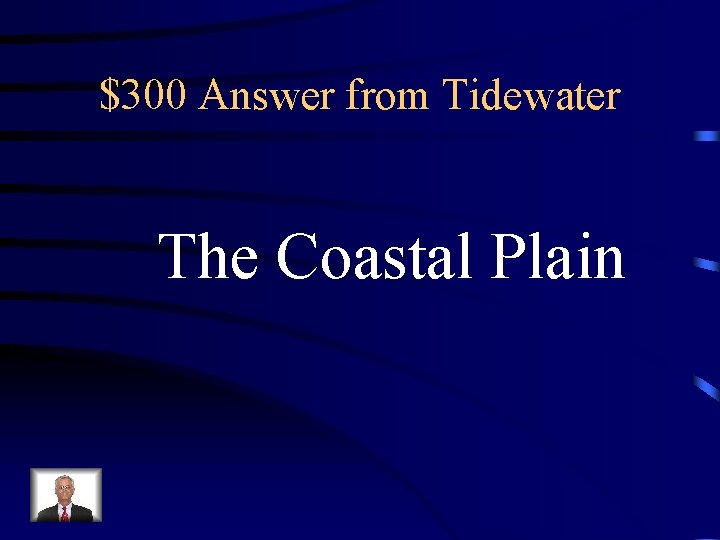 $300 Answer from Tidewater The Coastal Plain 