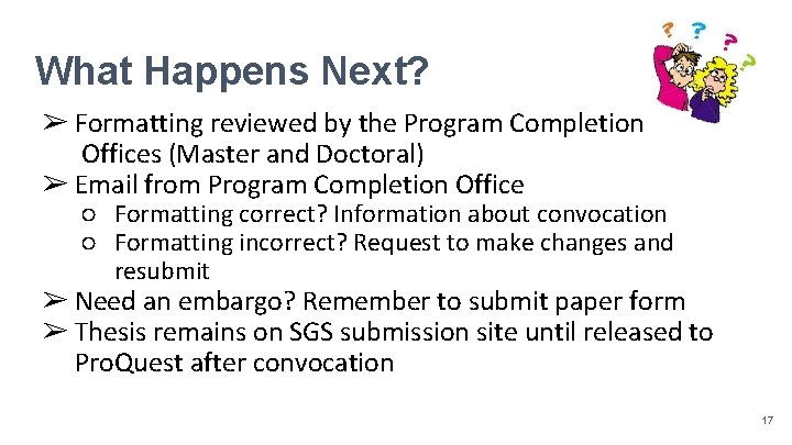 What Happens Next? ➢ Formatting reviewed by the Program Completion Offices (Master and Doctoral)