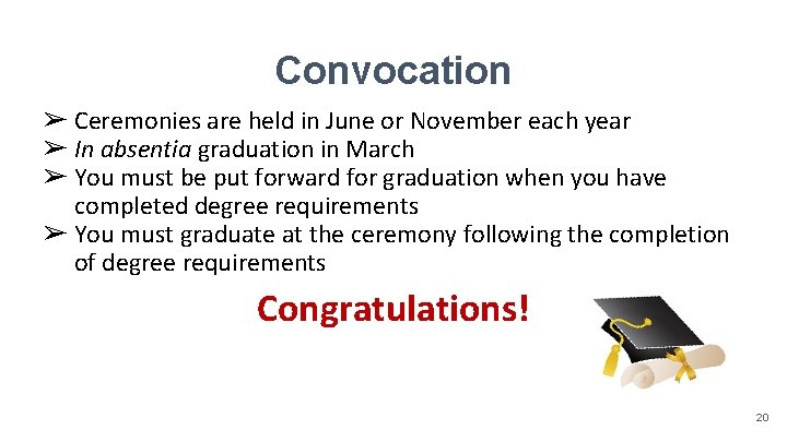 Convocation ➢ Ceremonies are held in June or November each year ➢ In absentia