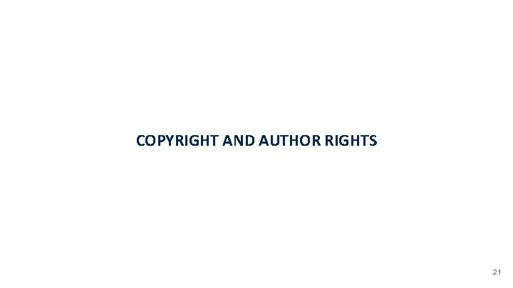 COPYRIGHT AND AUTHOR RIGHTS 21 