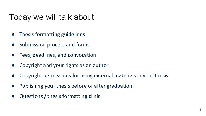 Today we will talk about ● Thesis formatting guidelines ● Submission process and forms